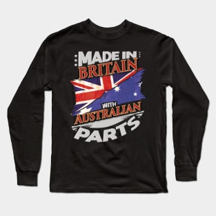 Made In Britain With Australian Parts - Gift for Australian From Australia Long Sleeve T-Shirt